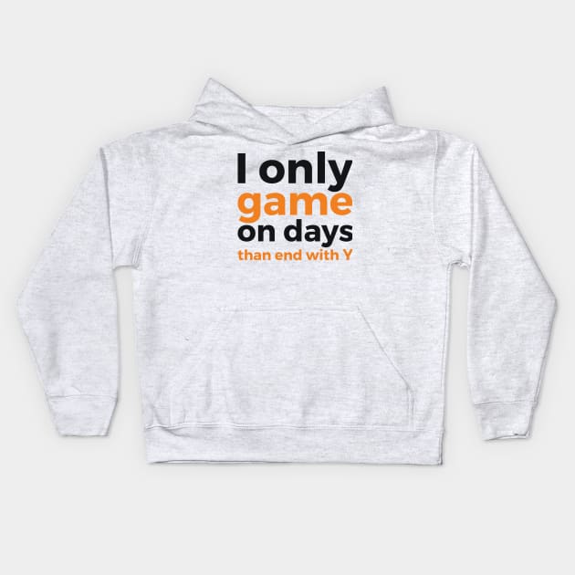 I only game on days than end with Y geek humor Kids Hoodie by RedYolk
